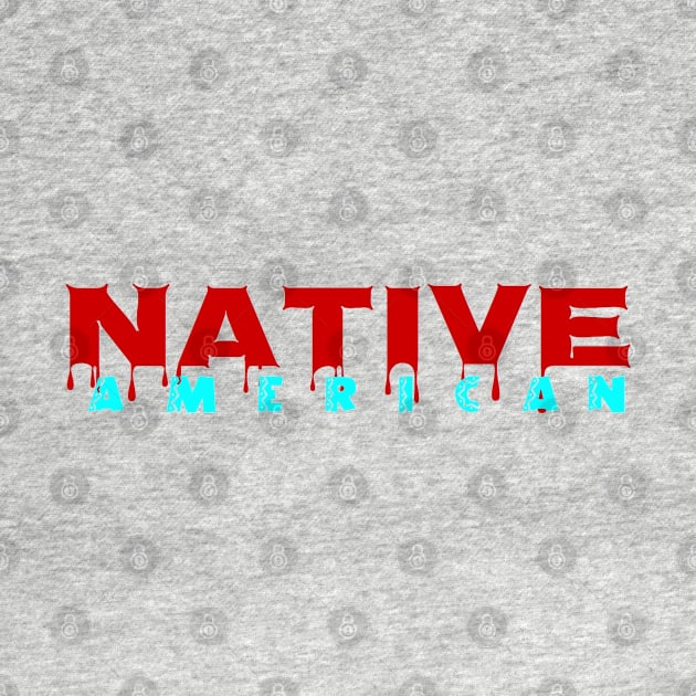 NATIVE american BLOOD by GourangaStore